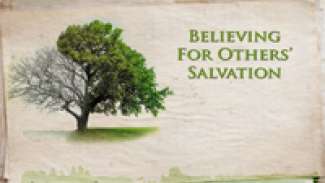 Believing for Other's Salvation