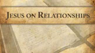 Jesus on Relationships