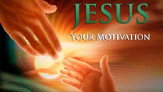 Jesus Your Motivation (Colossians 3:18-4:6)