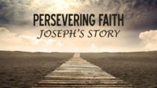 Persevering Faith (Genesis 49:22-26)