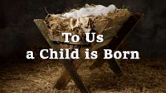 To Us A Child Is Born (Isaiah 9)