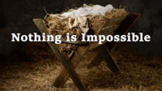 Nothing Is Impossible (Luke 1:26-38)