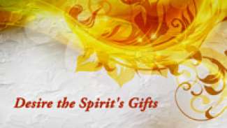 Desire the Spirit's Gifts