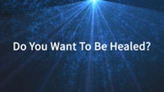 Do You Want to Be Healed? (John 5)