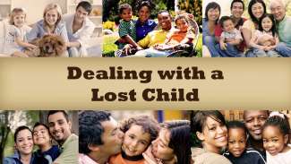 Dealing with a Lost Child (Luke 15)