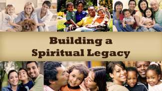 Building a Spiritual Legacy