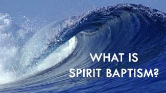 What is Spirit Baptism?
