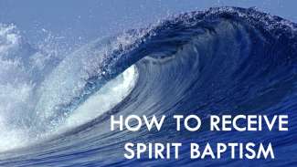 How to Receive Spirit Baptism