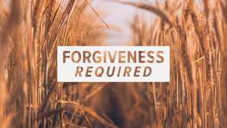 Forgiveness Required (Matthew 18)