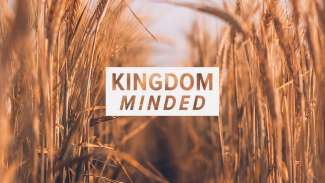 Kingdom Minded (Matthew 13, Mark 4)