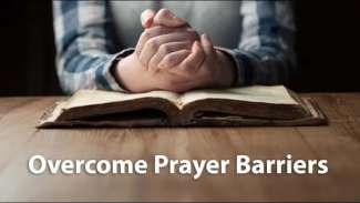 Overcome Prayer Barriers | 2 Samuel 11-12