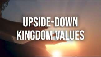 Upside Down Kingdom Values | Luke 9