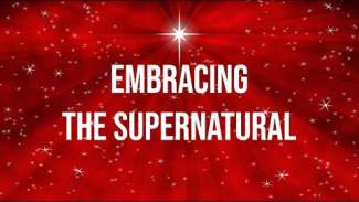 Embracing the Supernatural | Luke 1