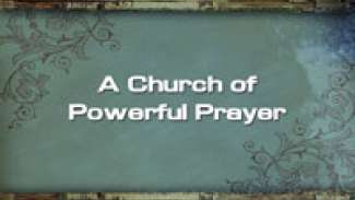 A Church of Powerful Prayer
