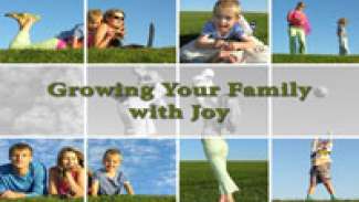 Growing Your Family with Joy