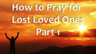 How To Pray For Lost Loved Ones - 1