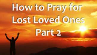 How To Pray For Lost Loved Ones - 2