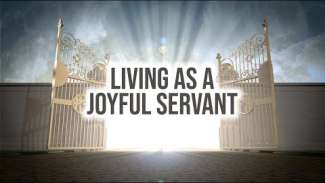 Living as a Joyful Servant | Luke 17