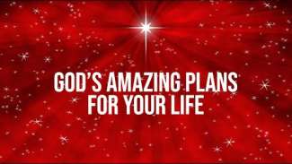 God's Amazing Plans for Your Life | Luke 1