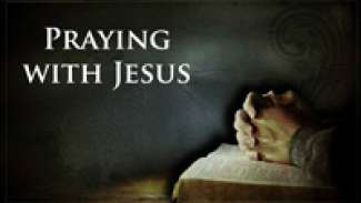 Praying with Jesus